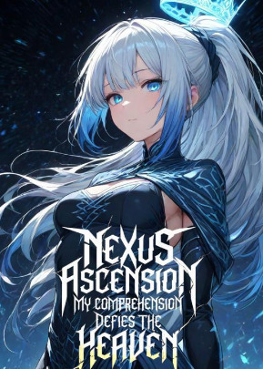 Nexus Ascension: My Comprehension Defies the Heaven