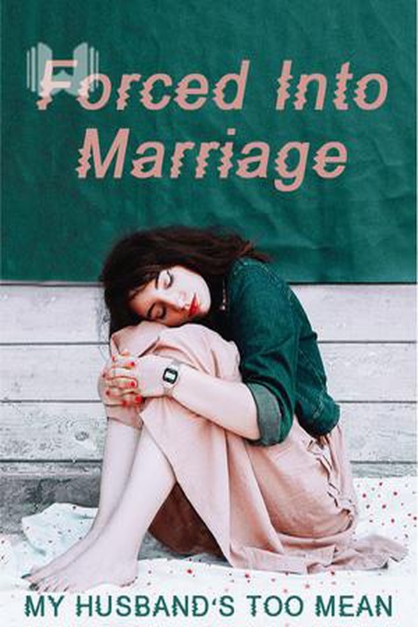 Forced Into Marriage: My Husband&rsquo;s Too Mean