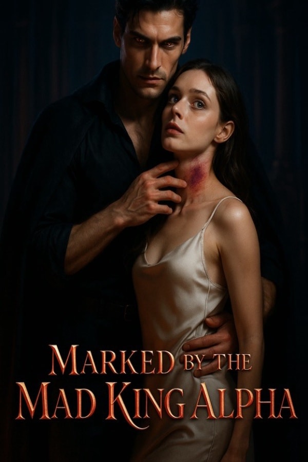 Marked By The Mad King Alpha (Phoebe and Perry)