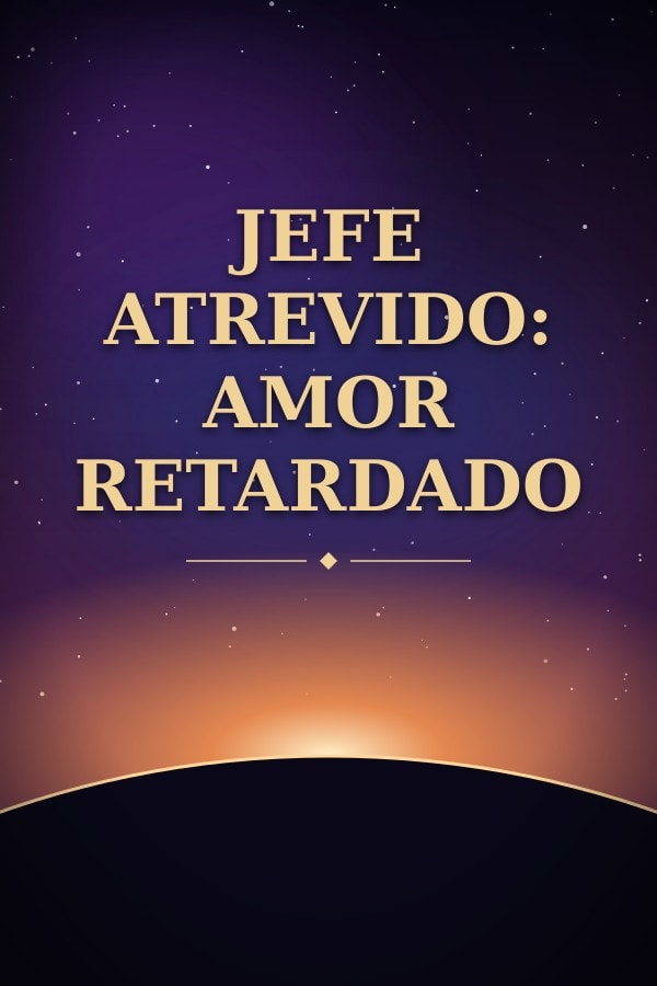 Jefe Atrevido: Amor Retardado