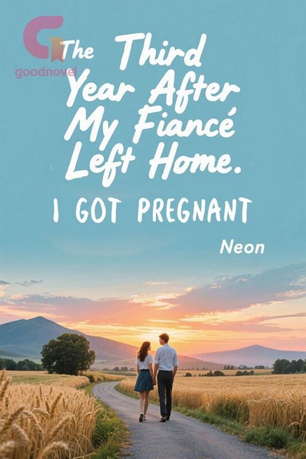 The Third Year After My Fianc&eacute; Left Home, I Got Pregnant