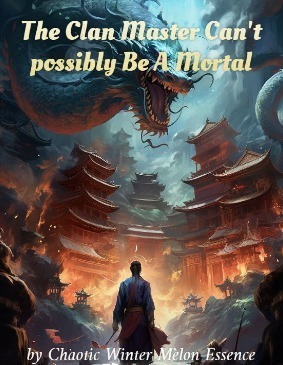 The Clan Master Can&rsquo;t possibly Be A Mortal