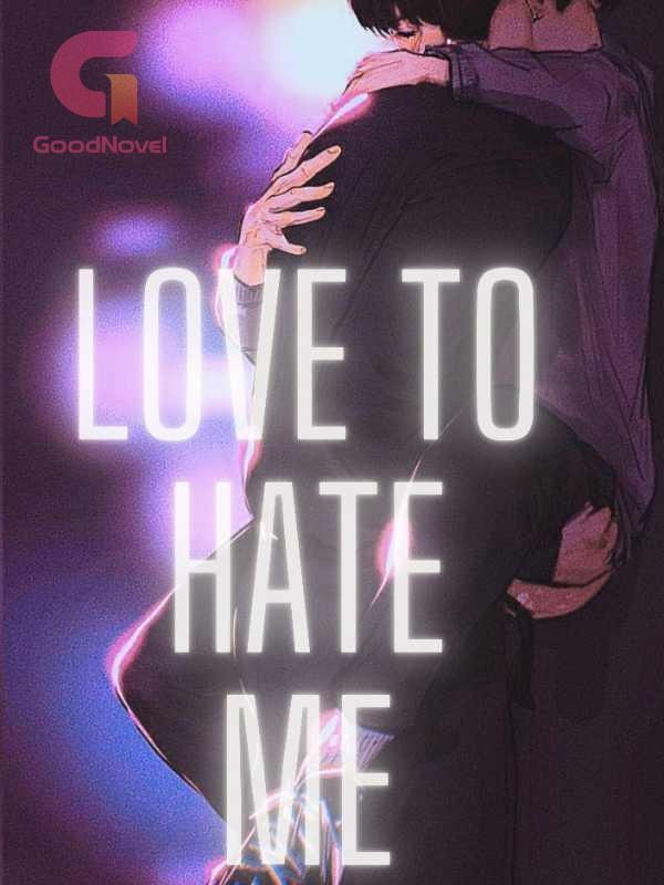 Love to Hate Me