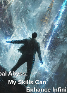 Global Abyss: My Skills Can Enhance Infinitely