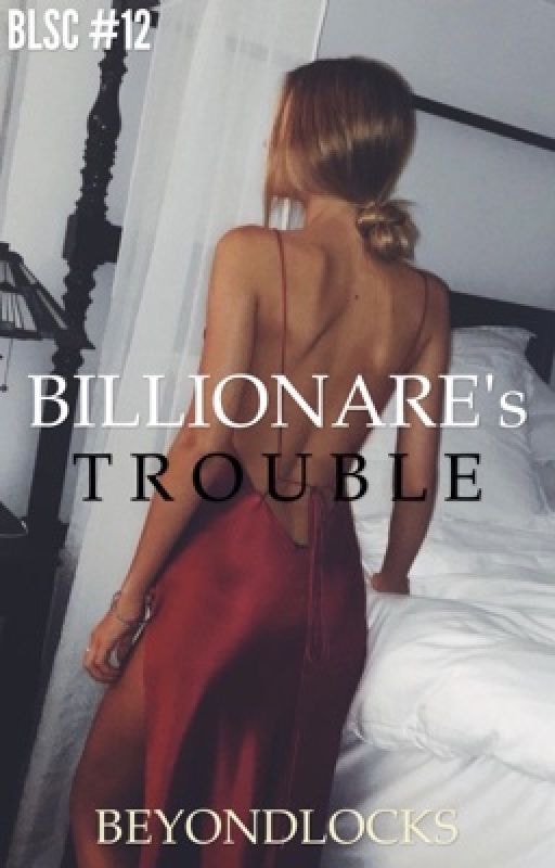 BLSC #12 - BILLIONAIRE&rsquo;S TROUBLE